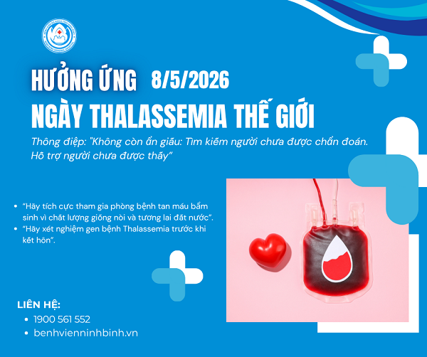 NGÀY THALASSEMIA THẾ GIỚI (08/5): NÂNG CAO NHẬN THỨC VỀ BỆNH TAN MÁU BẨM SINH.